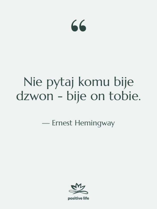 Cytat: Ernest Hemingway - Nie pytaj komu bije dzwon&hellip;