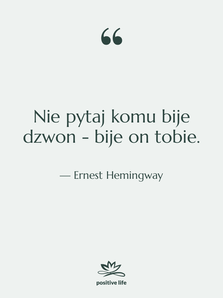 Cytat: Ernest Hemingway - Nie pytaj komu bije dzwon&hellip;