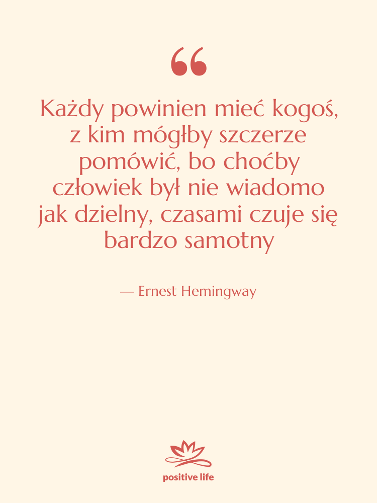 Cytat: Ernest Hemingway - Każdy powinien mieć kogoś, z&hellip;