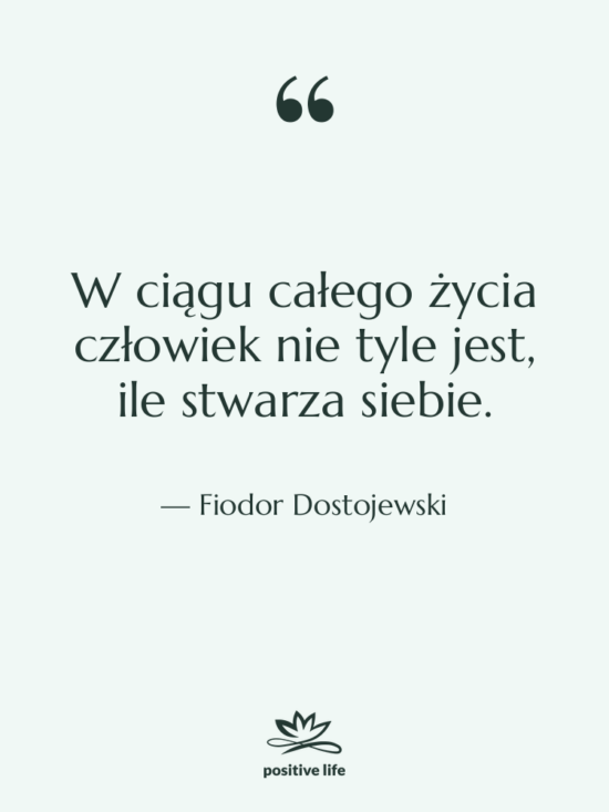 Cytat: Fiodor Dostojewski - W ciągu całego życia człowiek&hellip;