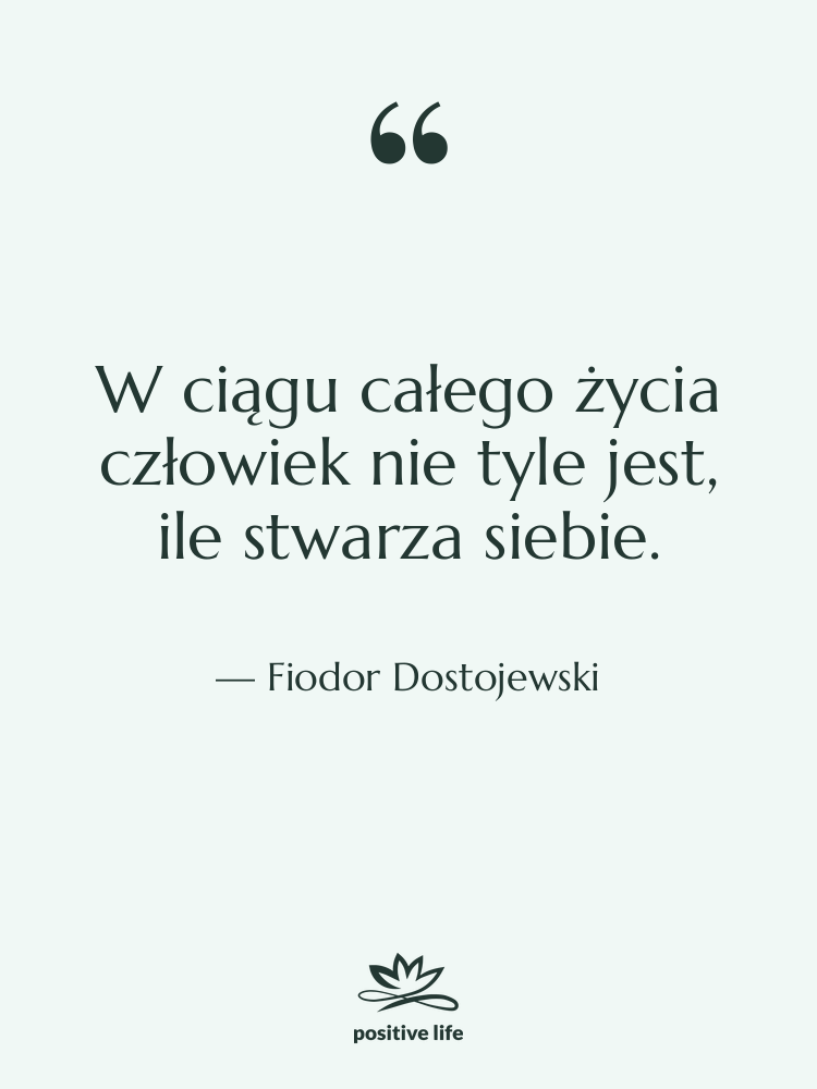 Cytat: Fiodor Dostojewski - W ciągu całego życia człowiek&hellip;
