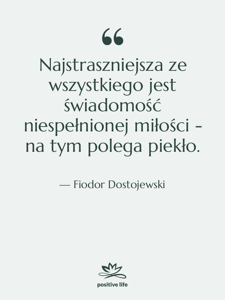 Cytat: Fiodor Dostojewski - Najstraszniejsza ze wszystkiego jest świadomość&hellip;