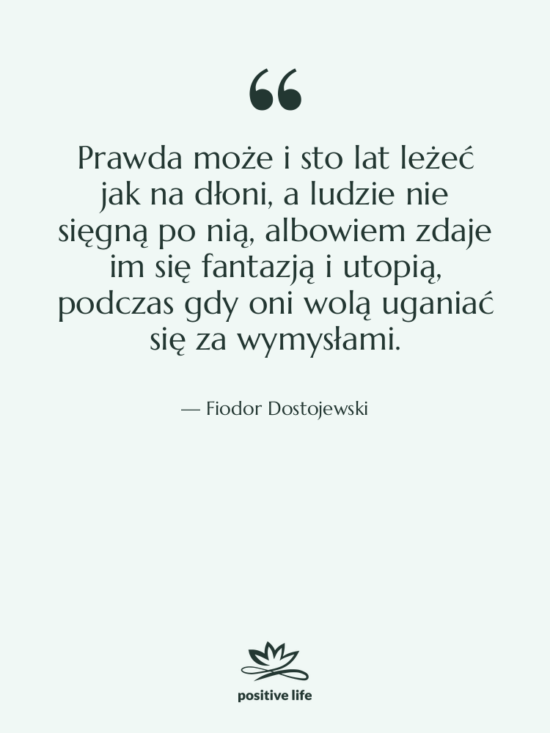 Cytat: Fiodor Dostojewski - Prawda może i sto lat&hellip;