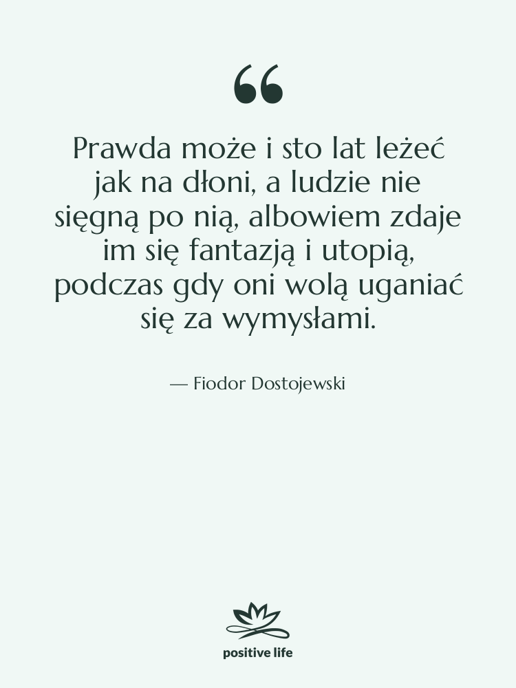 Cytat: Fiodor Dostojewski - Prawda może i sto lat&hellip;