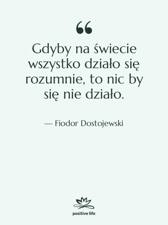 Cytat: Fiodor Dostojewski - Gdyby na świecie wszystko działo&hellip;