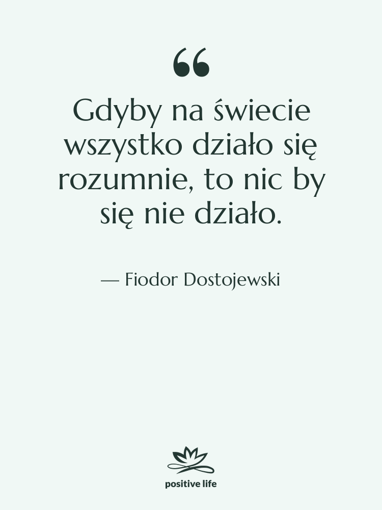 Cytat: Fiodor Dostojewski - Gdyby na świecie wszystko działo&hellip;