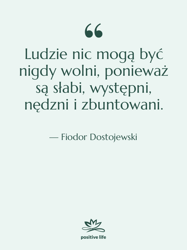 Cytat: Fiodor Dostojewski - Ludzie nic mogą być nigdy&hellip;