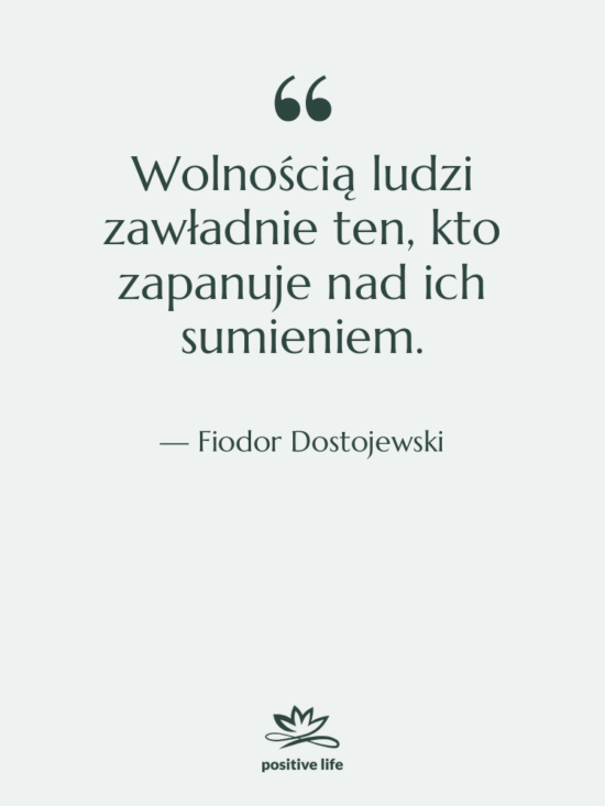 Cytat: Fiodor Dostojewski - Wolnością ludzi zawładnie ten, kto&hellip;