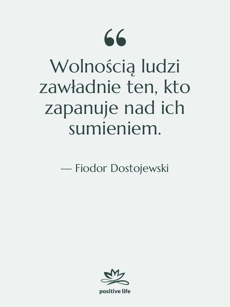 Cytat: Fiodor Dostojewski - Wolnością ludzi zawładnie ten, kto&hellip;