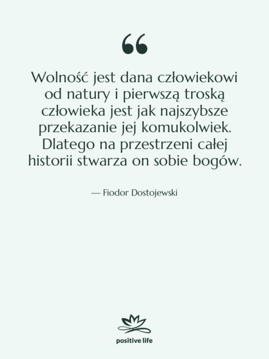 Cytat: Fiodor Dostojewski - Wolność jest dana człowiekowi od&hellip;