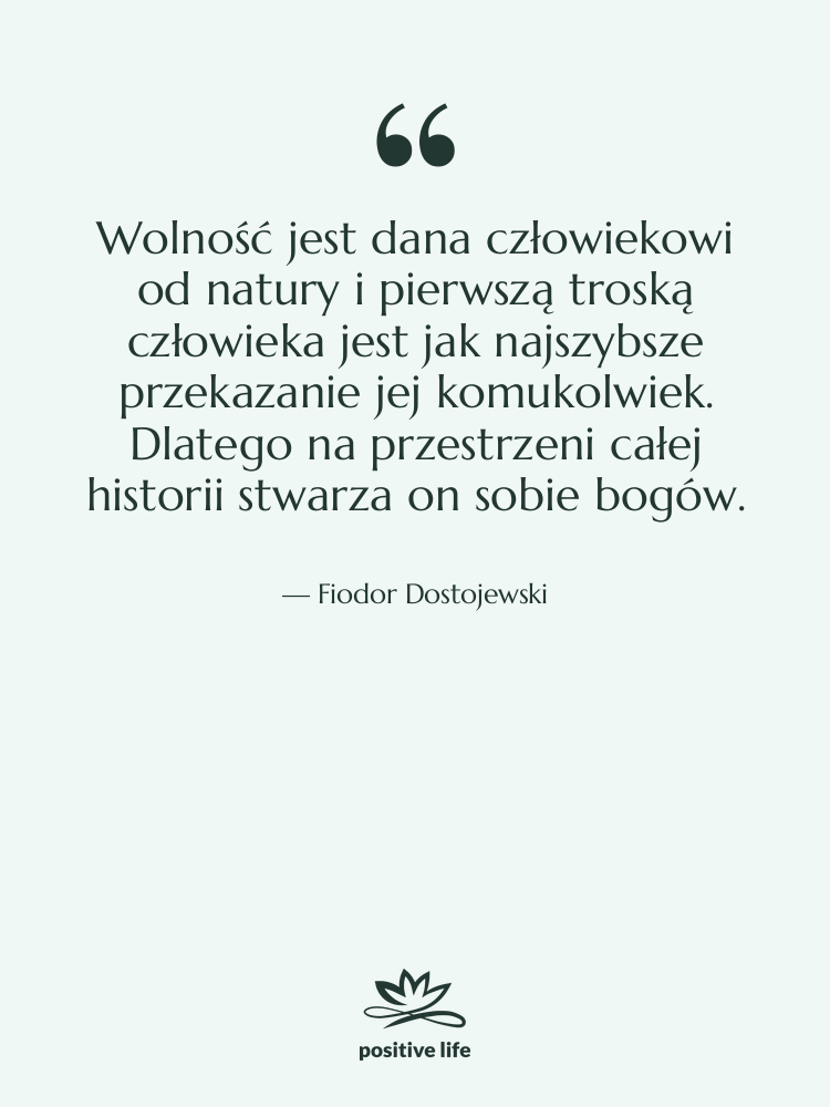 Cytat: Fiodor Dostojewski - Wolność jest dana człowiekowi od&hellip;