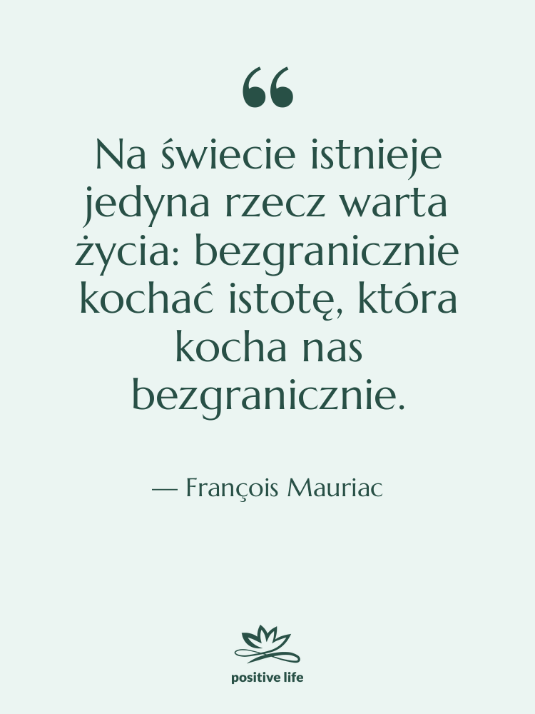 Cytat: François Mauriac - Na świecie istnieje jedyna rzecz&hellip;