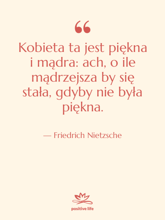 Cytat: Friedrich Nietzsche - Kobieta ta jest piękna i&hellip;