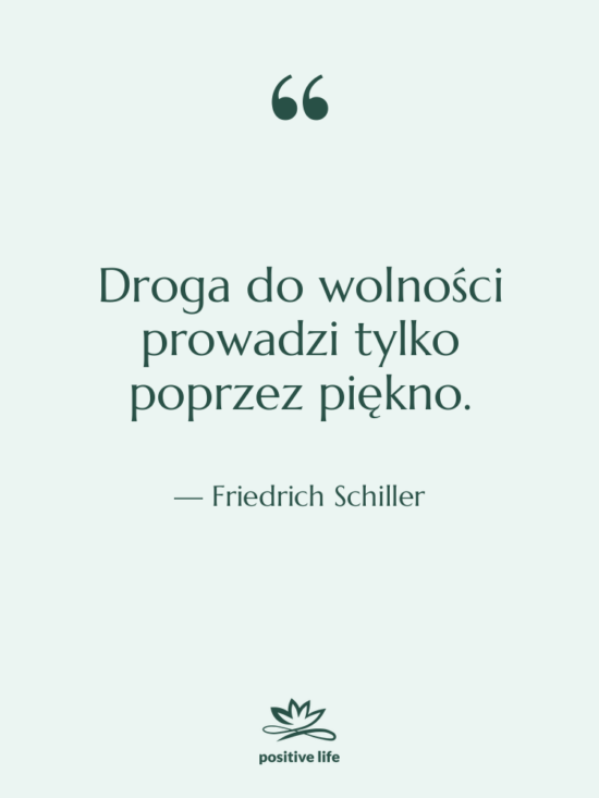 Cytat: Friedrich Schiller - Droga do wolności prowadzi tylko&hellip;