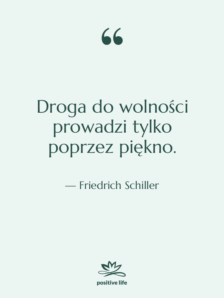 Cytat: Friedrich Schiller - Droga do wolności prowadzi tylko&hellip;