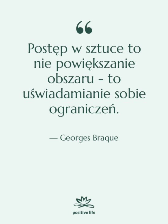Cytat: Georges Braque - Postęp w sztuce to nie&hellip;