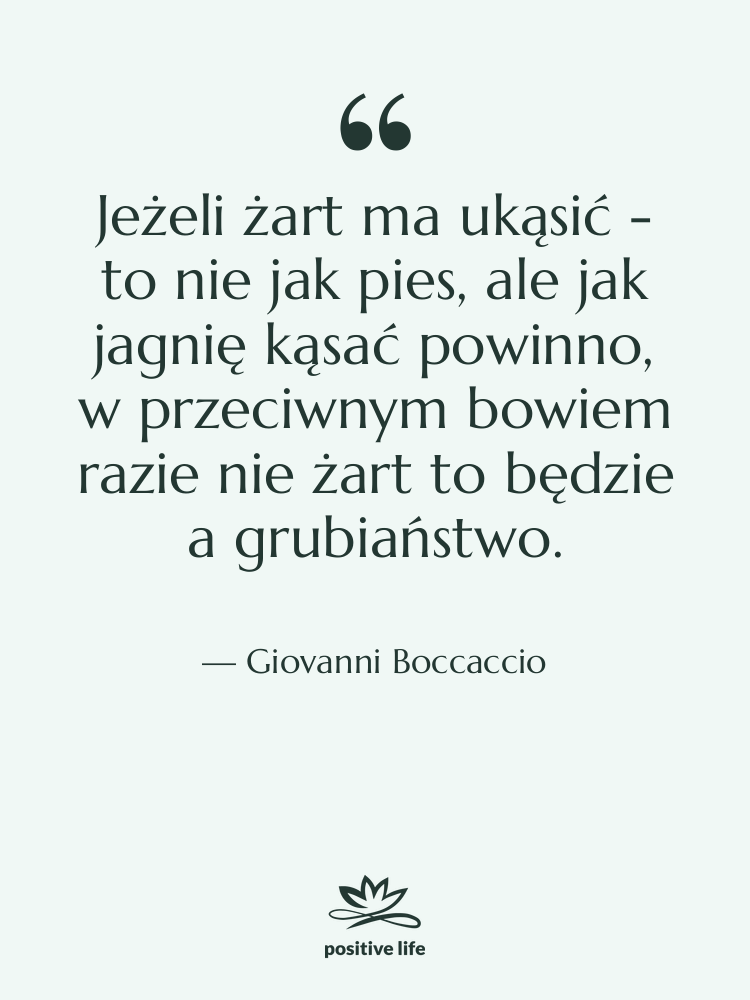 Cytat: Giovanni Boccaccio - Jeżeli żart ma ukąsić -&hellip;