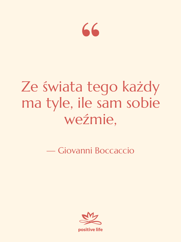 Cytat: Giovanni Boccaccio - Ze świata tego każdy ma&hellip;