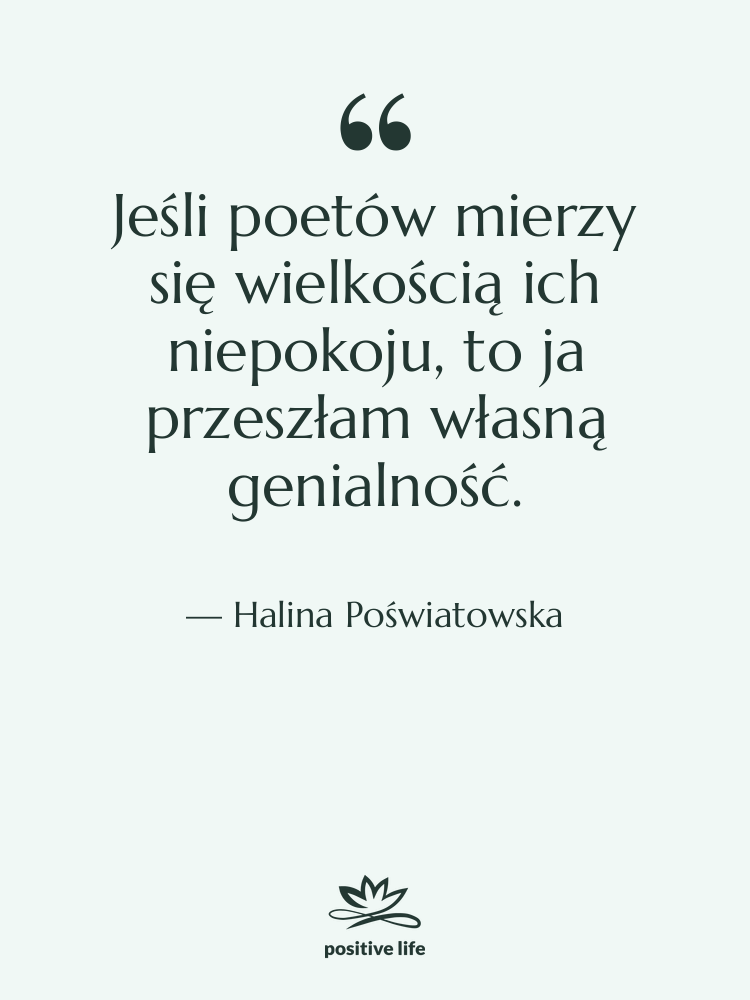 Cytat: Halina Poświatowska - Jeśli poetów mierzy się wielkością&hellip;