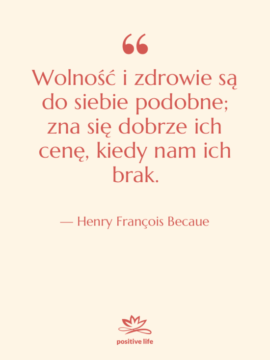 Cytat: Henry François Becaue - Wolność i zdrowie są do&hellip;