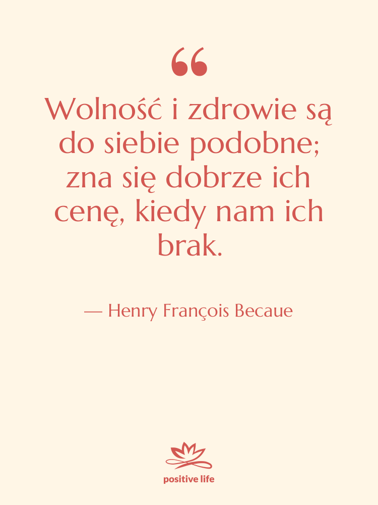 Cytat: Henry François Becaue - Wolność i zdrowie są do&hellip;