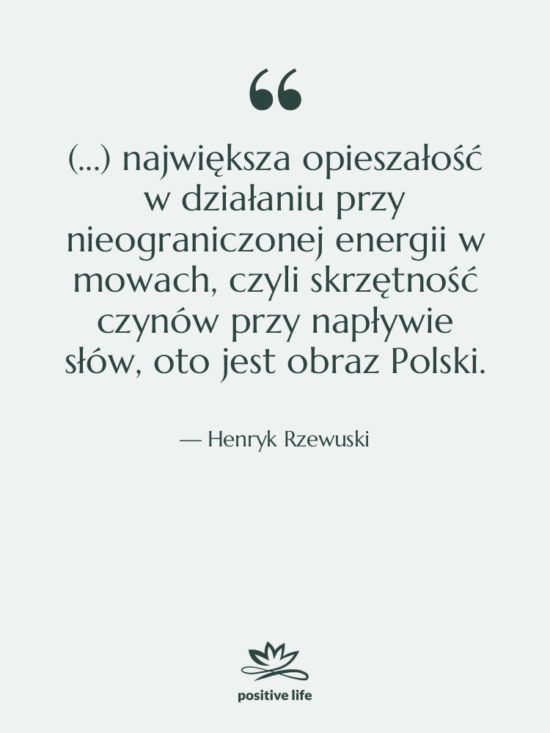 Cytat: Henryk Rzewuski - (...) największa opieszałość w działaniu&hellip;