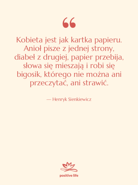 Cytat: Henryk Sienkiewicz - Kobieta jest jak kartka papieru.&hellip;
