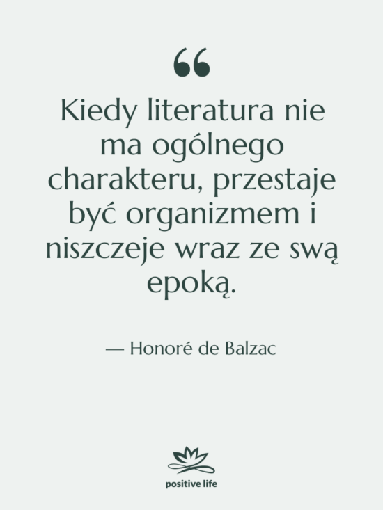 Cytat: Honoré de Balzac - Kiedy literatura nie ma ogólnego&hellip;