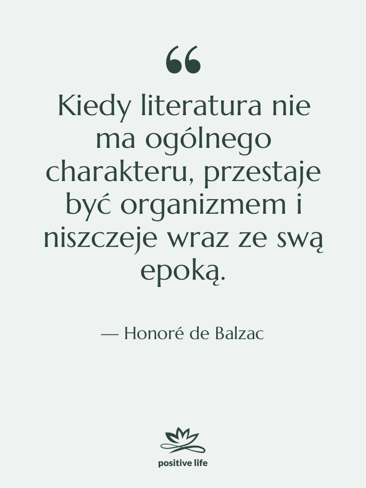 Cytat: Honoré de Balzac - Kiedy literatura nie ma ogólnego&hellip;