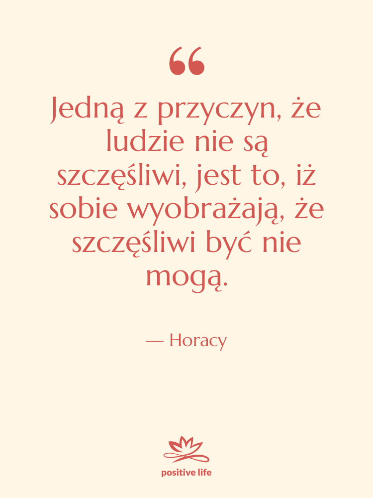 Cytat: Horacy - Jedną z przyczyn, że ludzie&hellip;