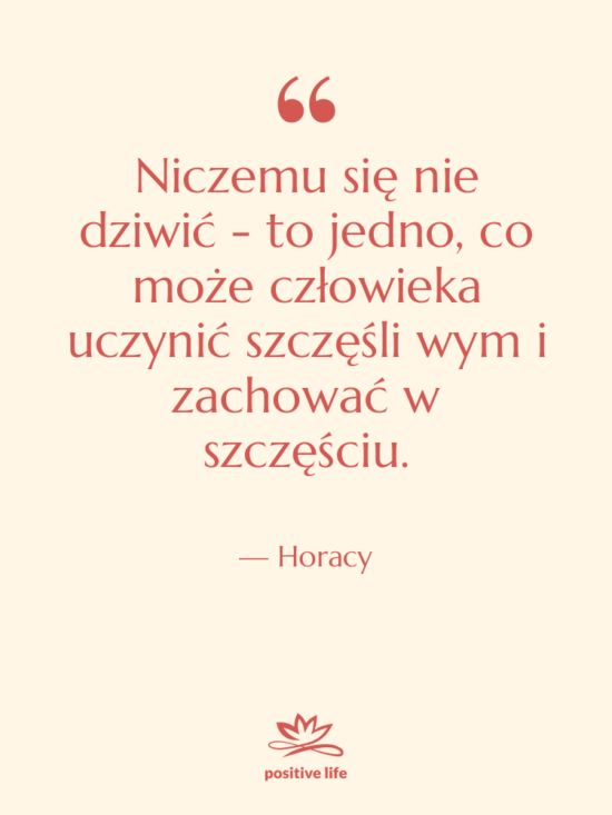Cytat: Horacy - Niczemu się nie dziwić -&hellip;