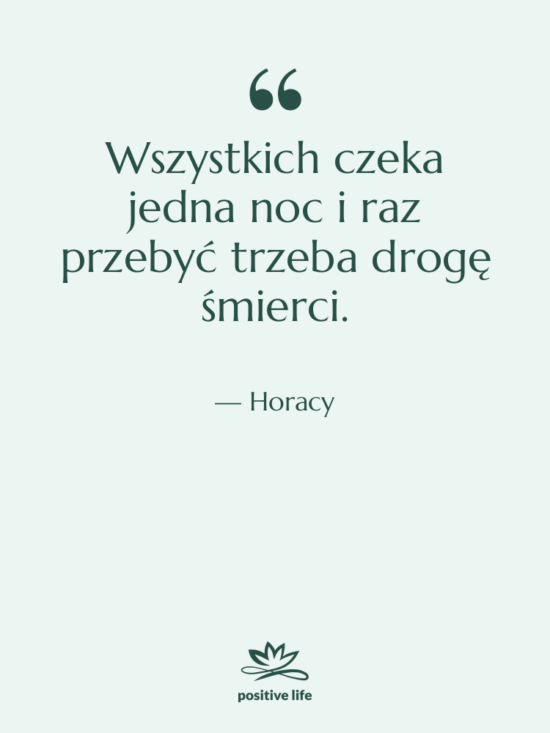 Cytat: Horacy - Wszystkich czeka jedna noc i&hellip;