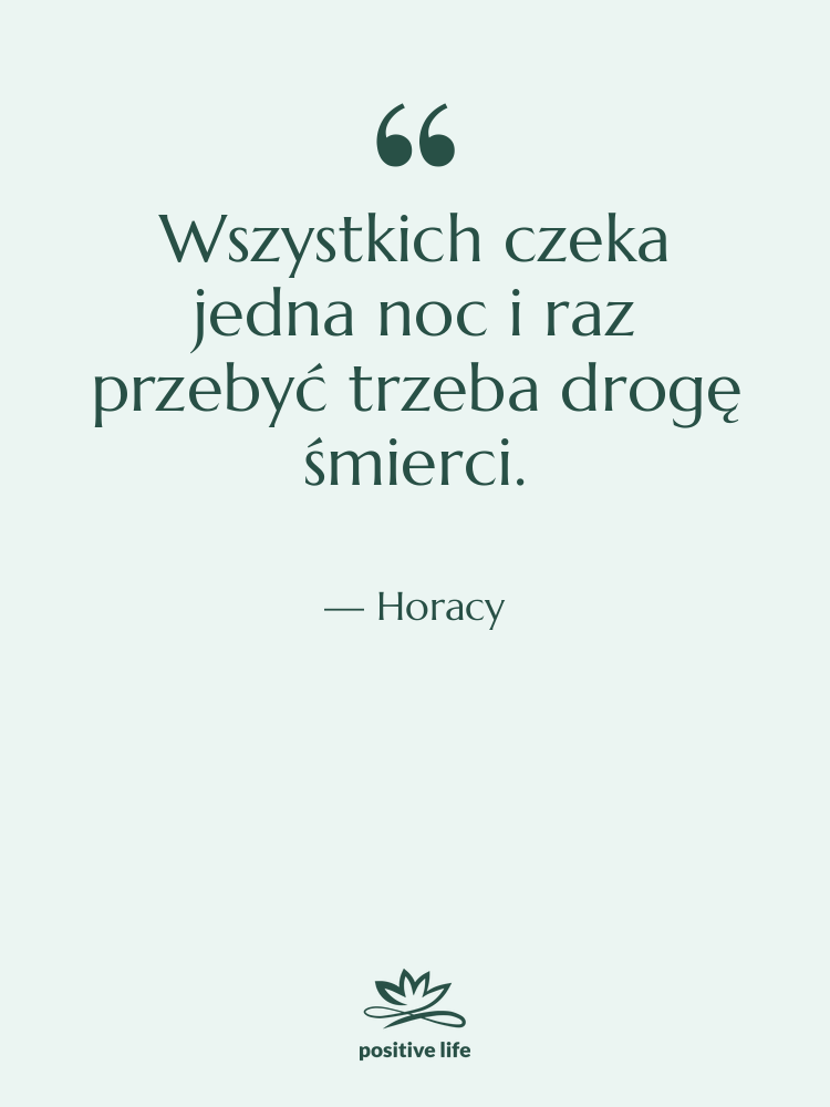 Cytat: Horacy - Wszystkich czeka jedna noc i&hellip;