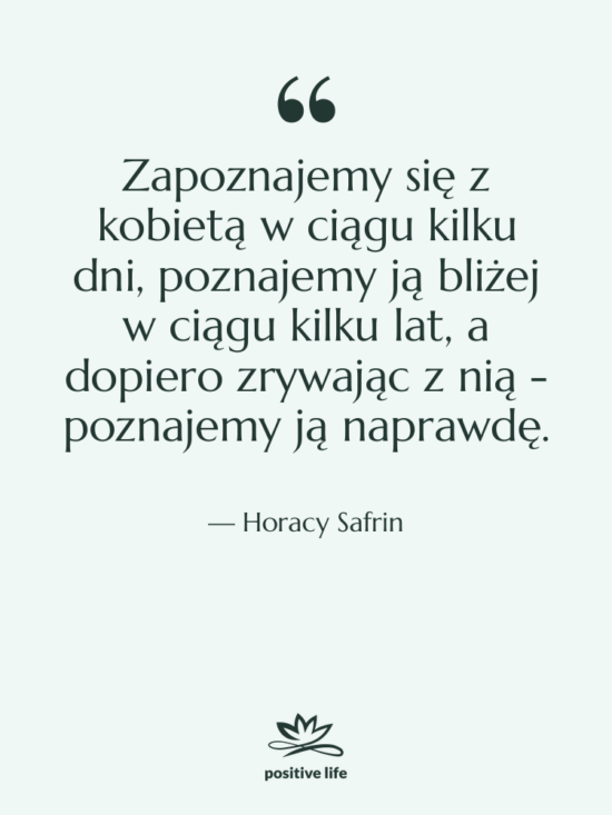 Cytat: Horacy Safrin - Zapoznajemy się z kobietą w&hellip;