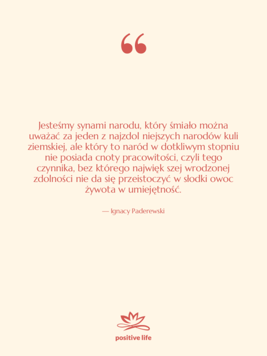 Cytat: Ignacy Paderewski - Jesteśmy synami narodu, który śmiało&hellip;