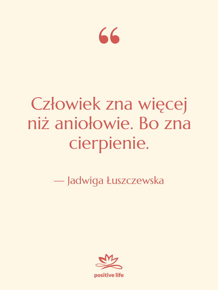 Cytat: Jadwiga Łuszczewska - Człowiek zna więcej niż aniołowie.&hellip;