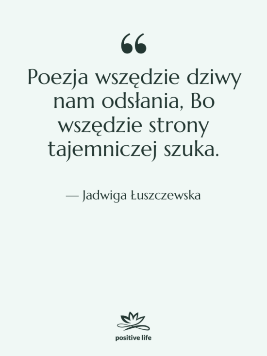 Cytat: Jadwiga Łuszczewska - Poezja wszędzie dziwy nam odsłania,&hellip;
