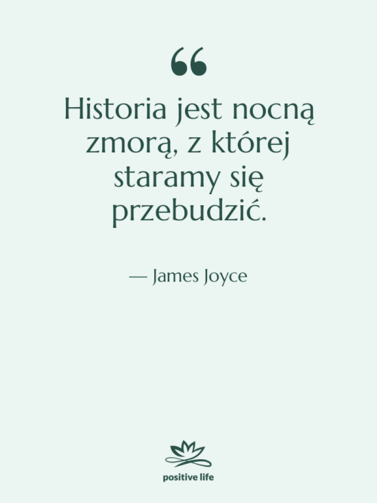 Cytat: James Joyce - Historia jest nocną zmorą, z&hellip;