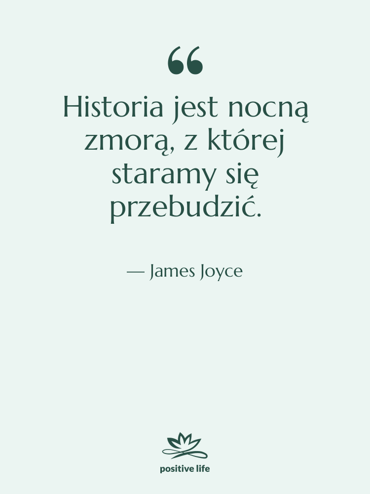 Cytat: James Joyce - Historia jest nocną zmorą, z&hellip;