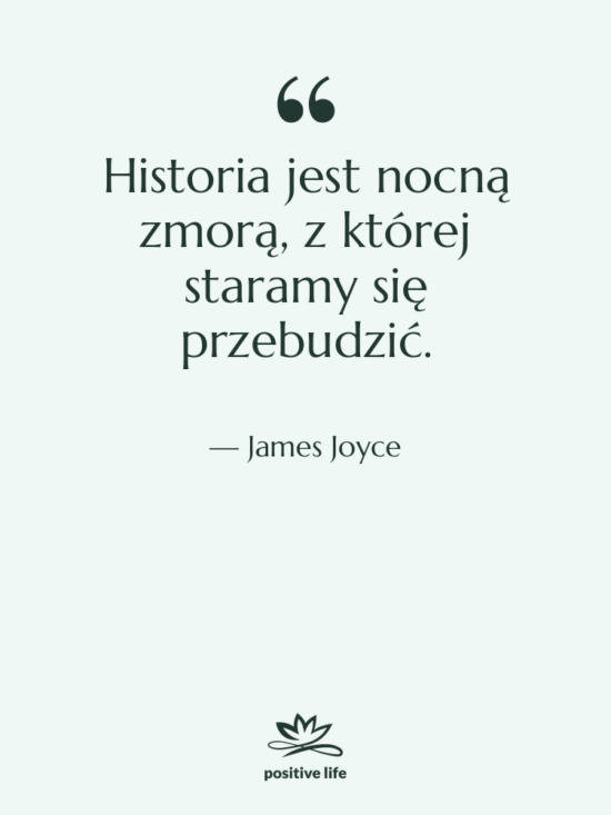 Cytat: James Joyce - Historia jest nocną zmorą, z&hellip;