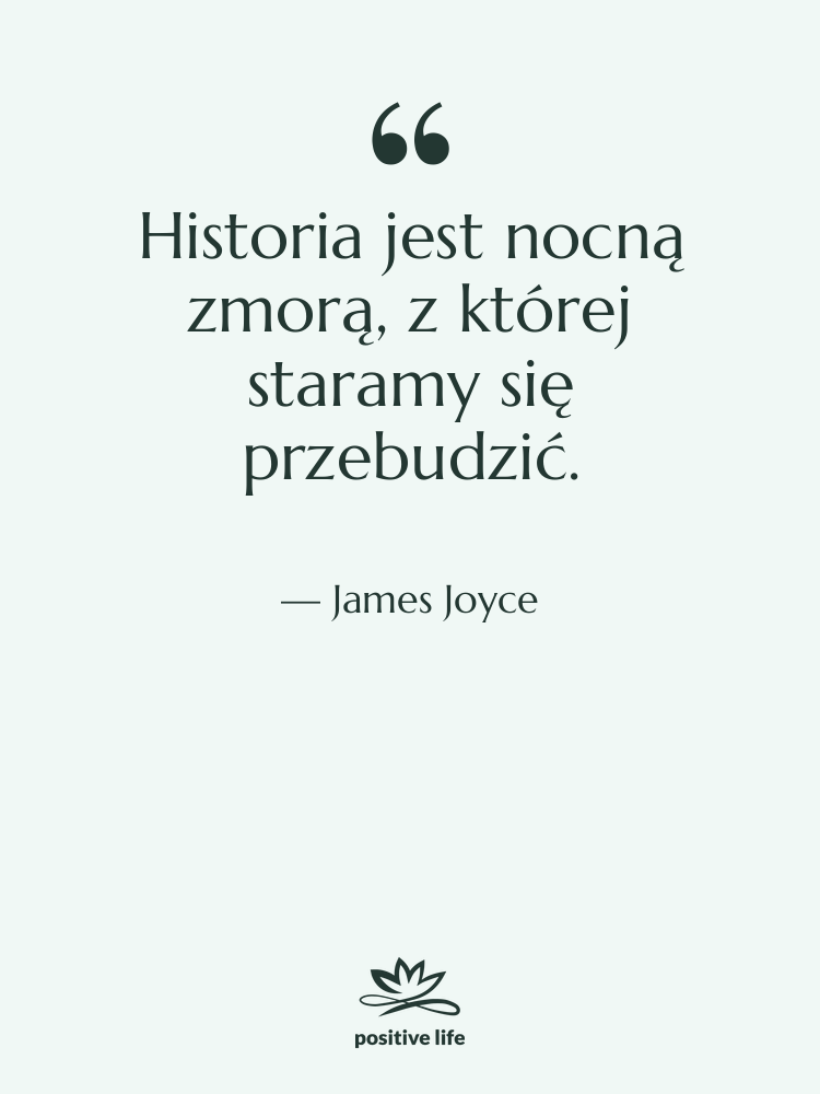 Cytat: James Joyce - Historia jest nocną zmorą, z&hellip;