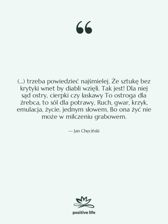 Cytat: Jan Chęciński - (...) trzeba powiedzieć najśmielej, Że&hellip;
