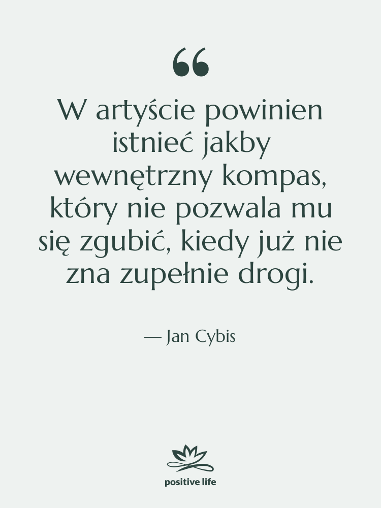 Cytat: Jan Cybis - W artyście powinien istnieć jakby&hellip;