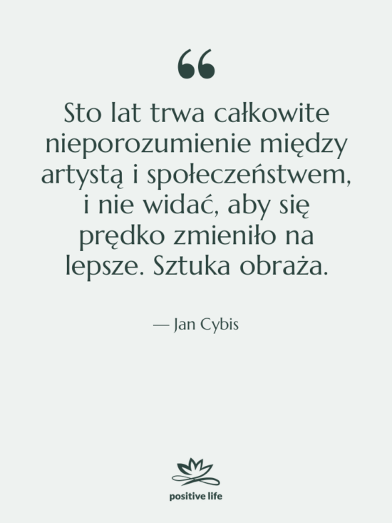 Cytat: Jan Cybis - Sto lat trwa całkowite nieporozumienie&hellip;