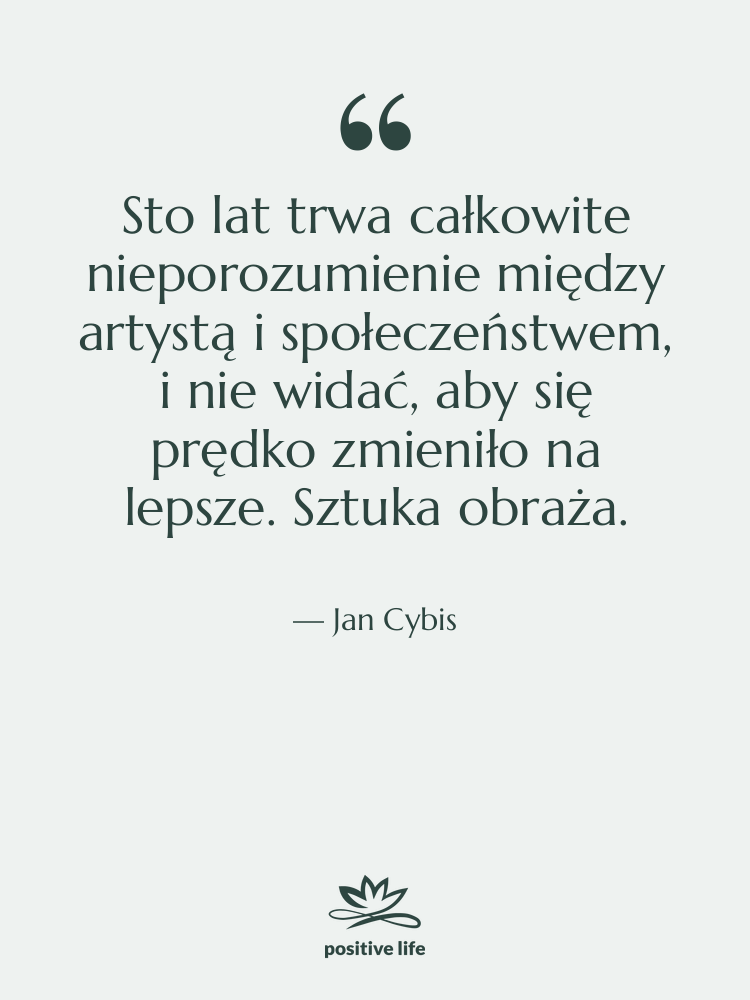 Cytat: Jan Cybis - Sto lat trwa całkowite nieporozumienie&hellip;