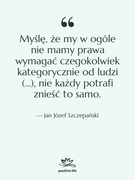 Cytat: Jan Józef Szczepański - Myślę, że my w ogóle&hellip;