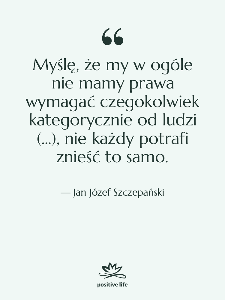 Cytat: Jan Józef Szczepański - Myślę, że my w ogóle&hellip;