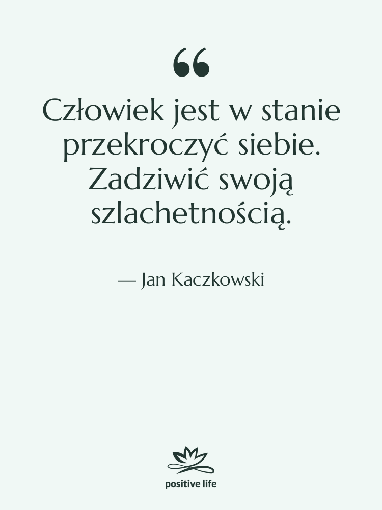 Cytat: Jan Kaczkowski - Człowiek jest w stanie przekroczyć&hellip;