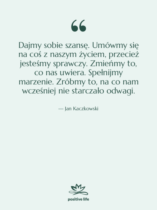 Cytat: Jan Kaczkowski - Dajmy sobie szansę. Umówmy się&hellip;