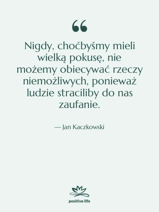Cytat: Jan Kaczkowski - Nigdy, choćbyśmy mieli wielką pokusę,&nbsp;nie&hellip;